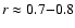 $r\approx 0.7{-}0.8$