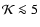 ${\cal K} \la 5$