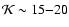 ${\cal K}\sim 15{-}20$