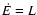 $\dot{E}=L$