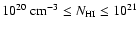 $10^{20}~{\rm cm}^{-3} \le N_{\rm HI} \le 10^{21}$