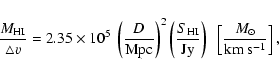 \begin{displaymath}{M_{\rm HI} \over \triangle v} = 2.35 \times 10^5~\left( {D \...
...
\right) \ \ \left[{M_{\odot} \over {\rm km\: s^{-1}}}\right],
\end{displaymath}