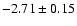$-2.71\pm0.15$