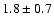 $1.8\pm0.7$