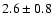 $2.6\pm0.8$