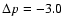 $\Delta p=-3.0$