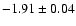 $-1.91 \pm 0.04$