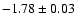 $-1.78 \pm 0.03$