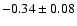 $-0.34\pm0.08$
