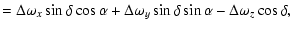 $\displaystyle = \Delta\omega_x \sin \delta \cos \alpha
+ \Delta\omega_y \sin \delta \sin \alpha - \Delta\omega_z \cos \delta ,$