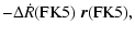 $\displaystyle -\Delta\dot{R}({\rm FK5}) \; \vec{r}({\rm FK5}) ,$