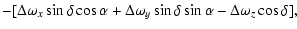 $\displaystyle -[\Delta \omega_x \sin \delta \cos \alpha + \Delta \omega_y \sin \delta \sin
\alpha - \Delta \omega_z \cos \delta ] ,$