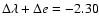 $\Delta\lambda+\Delta e=-2.30$