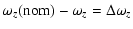 $\displaystyle \omega_z({\rm nom})-\omega_z = \Delta \omega_z$
