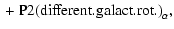 $\displaystyle {}+ \rm {P2(different. galact. rot.)}_\alpha ,$