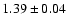 $1.39 \pm 0.04$