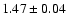 $1.47 \pm 0.04$