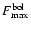 $F_{{\rm max}}^{{\rm bol}}$