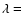 $\lambda=$