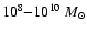 $10^8{-}10^{10}~M_{\odot}$