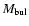 $M_{{\rm bul}}$