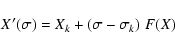 \begin{displaymath}X'(\sigma)=X_k+(\sigma-\sigma_k)\;F(X)
\end{displaymath}