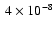 $~4\times 10^{-8}$