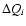 $\Delta Q_i$