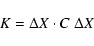 \begin{displaymath}K= \Delta X \cdot C~ \Delta X
\end{displaymath}