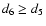 $d_6\geq d_5$