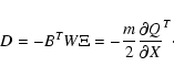 \begin{displaymath}D=-B^T W \Xi = -{m\over 2} \frac{\partial Q}{\partial X}^T \cdot
\end{displaymath}