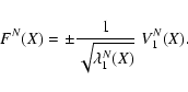 \begin{displaymath}F^N(X)= \pm \frac{1}{\sqrt{\lambda^N_1(X)}}\; V^N_1(X).
\end{displaymath}