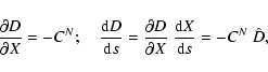 \begin{displaymath}\frac{\partial D}{\partial X} = - C^N ;\quad
\frac{{\rm d}D}{...
... D}{\partial X} \; \frac{{\rm d}X}{{\rm d}s} = - C^N ~\hat D ,
\end{displaymath}