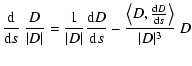 $\displaystyle \frac{{\rm d} }{{\rm d}s}~ \frac{D}{\vert D\vert}= \frac 1{\vert ...
...ac {\left\langle D, \frac{{\rm d}D}{{\rm d}s} \right \rangle}{\vert D\vert^3}~D$