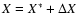 $X = X^* + \Delta X$