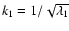 $k_1=1/\sqrt{\lambda_1}$