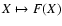 $X \mapsto F(X)$