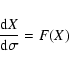 \begin{displaymath}\frac{{\rm d}X}{{\rm d}\sigma}= F(X)
\end{displaymath}