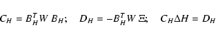 \begin{displaymath}C_H=B_H^T W~ B_H ;\quad D_H=-B_H^T W ~ \Xi ;\quad C_H \Delta H = D_H
\end{displaymath}