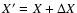 $X'=X+\Delta X$