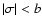 $\vert\sigma\vert<b$