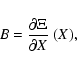 \begin{displaymath}B=\frac{\partial \Xi}{\partial X}~(X) ,
\end{displaymath}