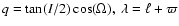 $q=\tan(I/2)\cos(\Omega),\; \lambda=\ell+\varpi$