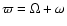 $\varpi=\Omega+\omega$