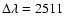 $\Delta\lambda=2511$