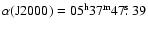 $\alpha({\rm J}2000)=
05^{\rm h}37^{\rm m}47\hbox{$.\!\!^{\rm s}$ }39$