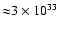 ${\approx} 3 \times 10^{33}$