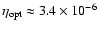 $\eta_{\rm opt} \approx 3.4 \times 10^{-6}$