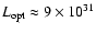 $L_{\rm opt} \approx 9 \times 10^{31}$