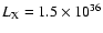 $L_{\rm X}=1.5\times 10^{36}$